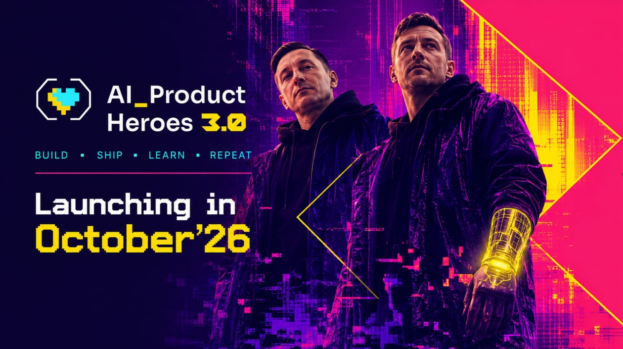 AI Product Heroes 3.0 - build, ship, learn, repeat - launching in October 2026